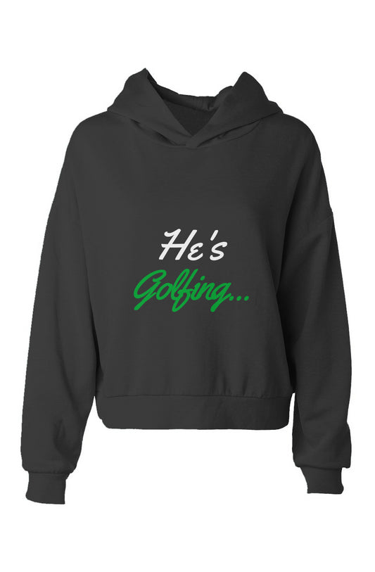 He's Golfing Crop Hoodie